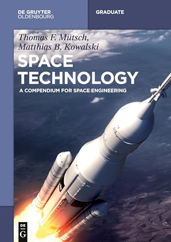 Space Technology: A Compendium for Space Engineering (De Gruyter Textbook) von Walter de Gruyter