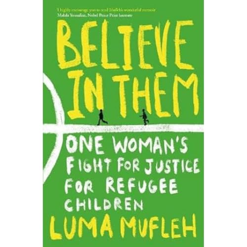 Believe in Them: One Woman's Fight for Justice for Refugee Children