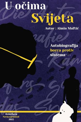 U očima svijeta: Autobiografija borca protiv sistema von Almin Muftic