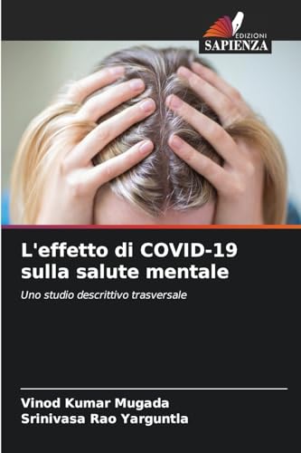 L'effetto di COVID-19 sulla salute mentale: Uno studio descrittivo trasversale von Edizioni Sapienza