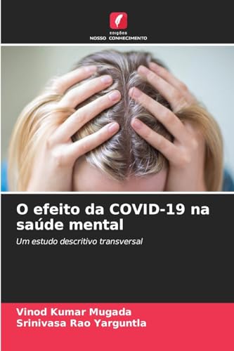 O efeito da COVID-19 na saúde mental: Um estudo descritivo transversal von Edições Nosso Conhecimento