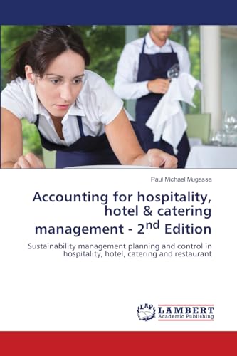 Accounting for hospitality, hotel & catering management - 2nd Edition: Sustainability management planning and control in hospitality, hotel, catering and restaurant von LAP LAMBERT Academic Publishing
