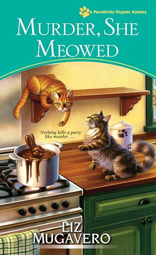Murder, She Meowed (A Pawsitively Organic Mystery, Band 7)