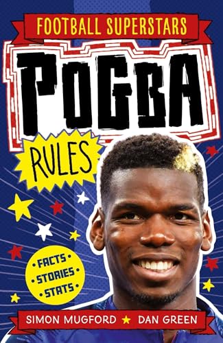 Pogba Rules (Football Superstars, Band 13) von Welbeck Publishing Group
