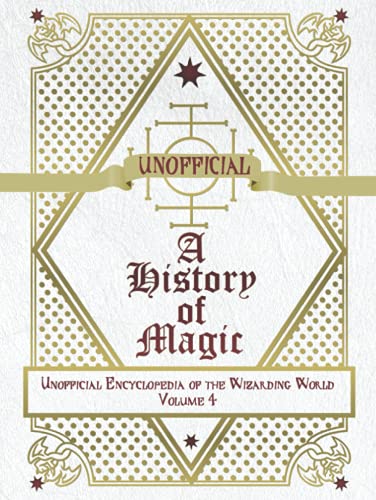 Unofficial History of Magic: Unofficial Encyclopedia of the Wizarding World - Volume 4 von Independently published