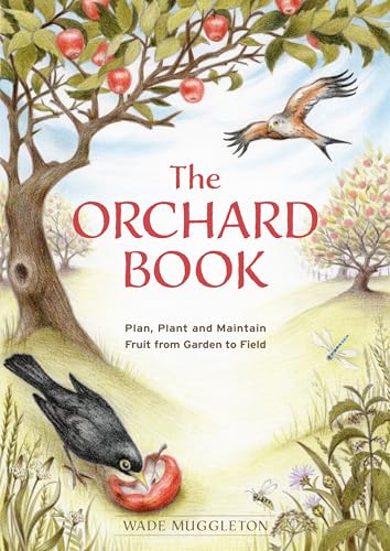 The Orchard Book: Plan, Plant and Maintain Fruit from Garden to Field von KAVNLON