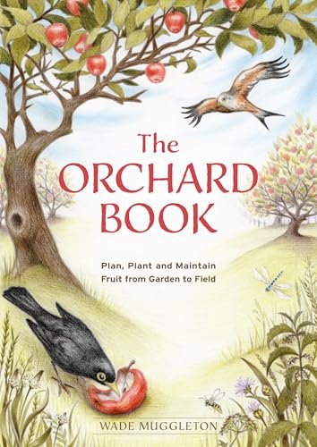 The Orchard Book: Plan, Plant and Maintain Fruit from Garden to Field von KAVNLON