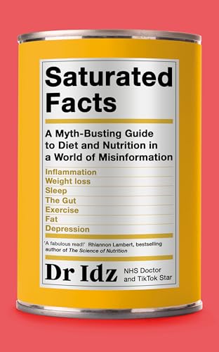 Saturated Facts: A Myth-Busting Guide to Diet and Nutrition in a World of Misinformation