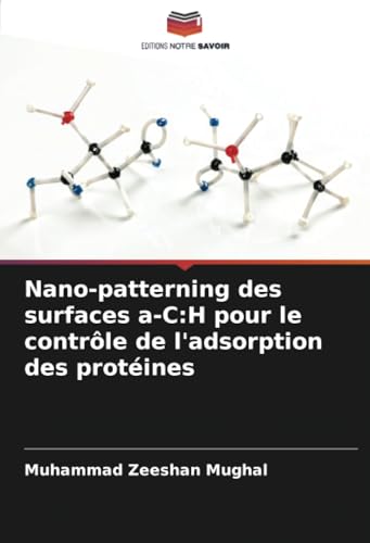 Nano-patterning des surfaces a-C:H pour le contrôle de l'adsorption des protéines Nano-patterning des surfaces a-C:H pour le contrôle de l'adsorption des protéines