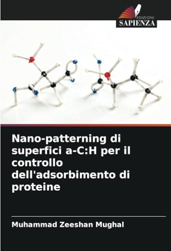 Nano-patterning di superfici a-C:H per il controllo dell'adsorbimento di proteine von Edizioni Sapienza