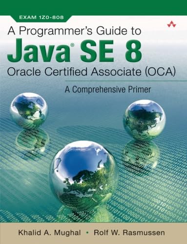 A Programmer's Guide to Java SE 8 Oracle Certified Associate (OCA): A Comprehensive Primer von Addison-Wesley Professional