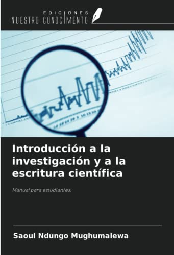 Introducción a la investigación y a la escritura científica: Manual para estudiantes. von Ediciones Nuestro Conocimiento