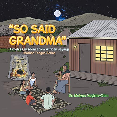 "So Said Grandma": Timeless Wisdom from African Sayings von Authorhouse UK
