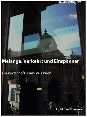 Melange, Verkehrt und Einspänner: Ein Wirtschaftskrimi aus Wien (Edition Noema) von ibidem-Verlag