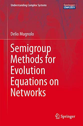 Semigroup Methods for Evolution Equations on Networks (Understanding Complex Systems) von Springer