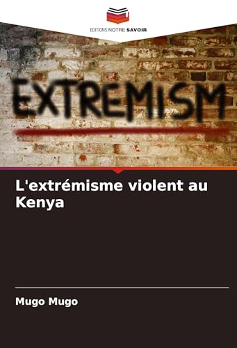 L'extrémisme violent au Kenya: DE von Editions Notre Savoir