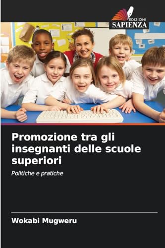Promozione tra gli insegnanti delle scuole superiori: Politiche e pratiche von Edizioni Sapienza