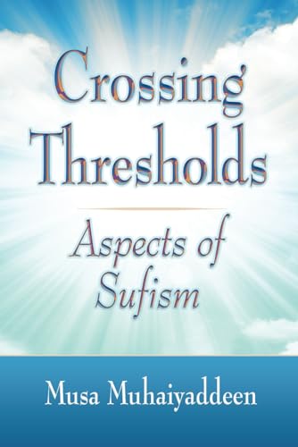 Crossing Thresholds: Aspects of Sufism von The Witness Within, Inc,