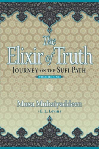The Elixir of Truth: Journey On The Sufi Path The Elixir of Truth: Journey On The Sufi Path