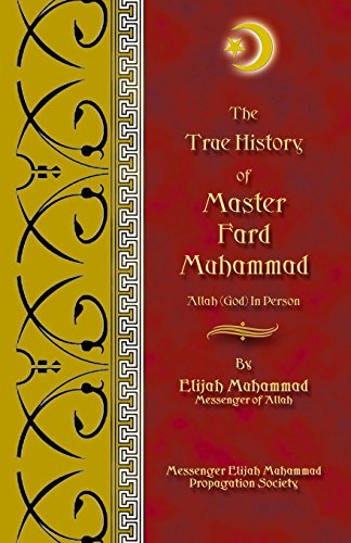 The True History Of Master Fard Muhammad (Allah In Person)
