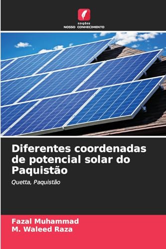 Diferentes coordenadas de potencial solar do Paquistão: Quetta, Paquistão von Edições Nosso Conhecimento