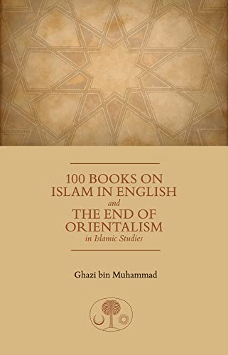 100 Books on Islam in English: And the End of Orientalism: And the End of Orientalism in Islamic Studies