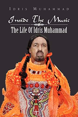 Inside The Music: The Life Of Idris Muhammad: The Life Of Idris Muhammad Inside The Music: The Life Of Idris Muhammad: The Life Of Idris Muhammad von Xlibris Corporation