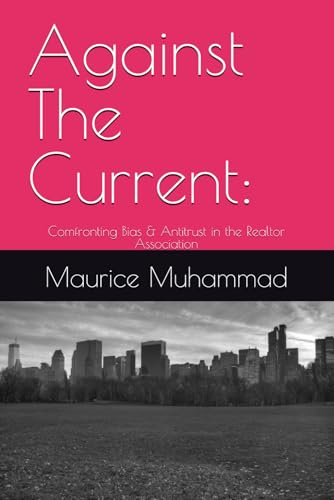 Against The Current:: Comfronting Bias & Antitrust in the Realtor Association (Challenging The Gate Keepers: Discrimination & Antitrust in Real Estate) von My Own Imprint