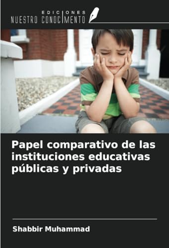 Papel comparativo de las instituciones educativas públicas y privadas von Ediciones Nuestro Conocimiento