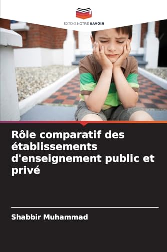 Rôle comparatif des établissements d'enseignement public et privé von Editions Notre Savoir
