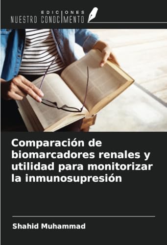 Comparación de biomarcadores renales y utilidad para monitorizar la inmunosupresión von Ediciones Nuestro Conocimiento
