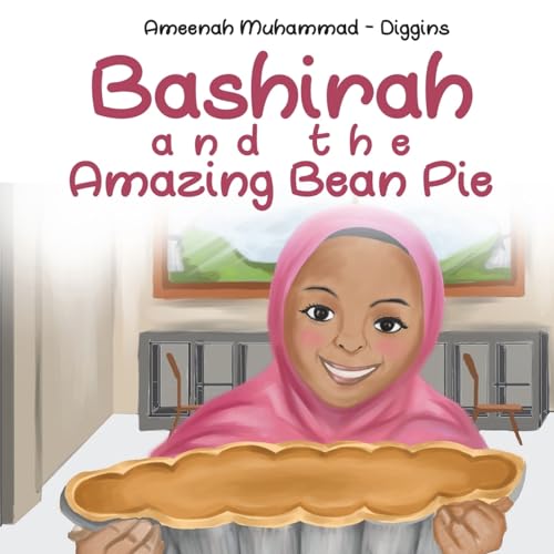 Bashirah and The Amazing Bean Pie: A Celebration of African American Muslim Culture von CREATESPACE