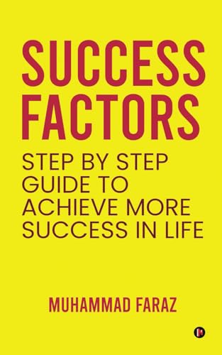 Success Factors: Step by Step Guide to Achieve More Success In life von Notion Press