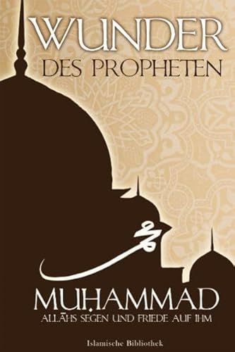 Wunder des Propheten Muhammad (a.s.s.)