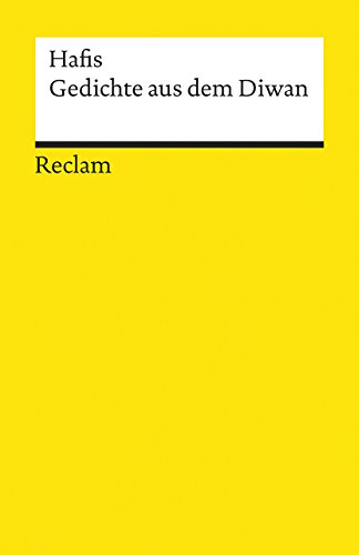 Gedichte aus dem Diwan: Hafis, Muhammad Schams ad-Din – Sammlung persischer Dichtkunst (Reclams Universal-Bibliothek)