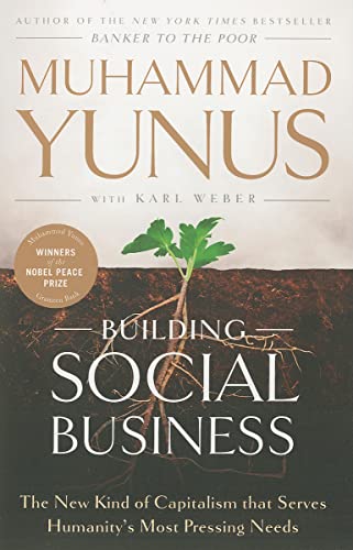 Building Social Business: The New Kind of Capitalism that Serves Humanity's Most Pressing Needs von Hachette Book Group USA
