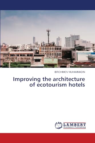 Improving the architecture of ecotourism hotels: DE von LAP LAMBERT Academic Publishing