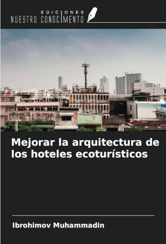 Mejorar la arquitectura de los hoteles ecoturísticos von Ediciones Nuestro Conocimiento