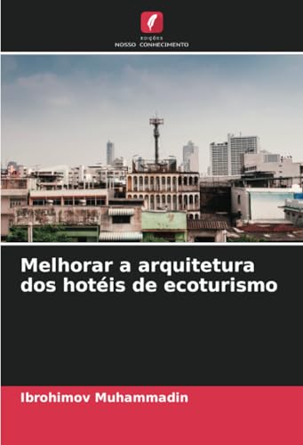 Melhorar a arquitetura dos hotéis de ecoturismo von Edições Nosso Conhecimento