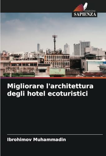 Migliorare l'architettura degli hotel ecoturistici von Edizioni Sapienza