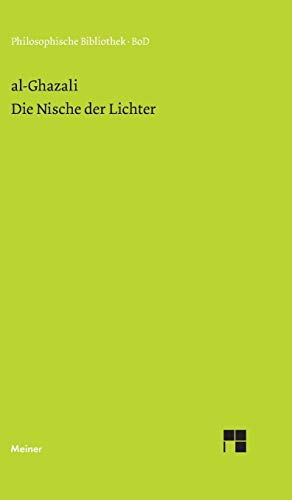 Die Nische der Lichter: Miskat al-anwar (Philosophische Bibliothek)