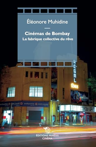 Cinémas de Bombay. La fabrique collective du rêve Cinémas de Bombay. La fabrique collective du rêve von Éditions Mimésis