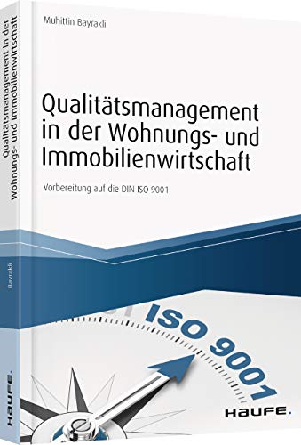 Qualitätsmanagement in der Wohnungs- und Immobilienwirtschaft: Vorbereitung auf die DIN ISO 9001 (Haufe Fachbuch)