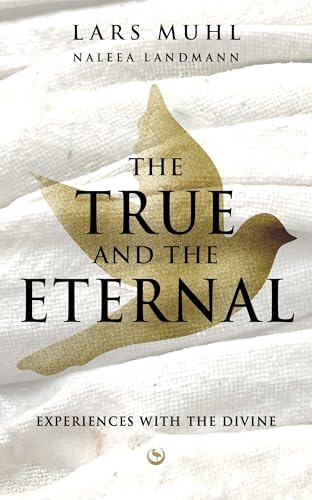 THE TRUE AND THE ETERNAL: Experiences With The Divine von Watkins Publishing