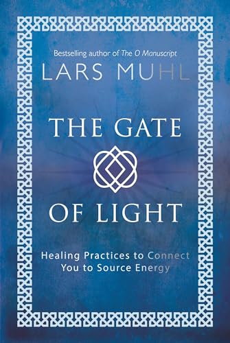 The Gate of Light: Healing Practices to Connect You to Source Energy