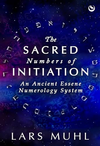 The Sacred Numbers of Initiation: An Ancient Essene Numerology System von Watkins Publishing