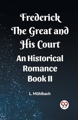 Frederick the Great and His Court An Historical Romance Book II von Double 9 Books