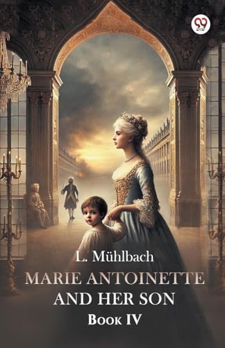 Marie Antoinette And Her Son Book IV von Double 9 Books