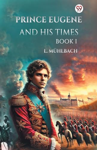 Prince Eugene And His Times Book I Prince Eugene And His Times Book I von Double 9 Books