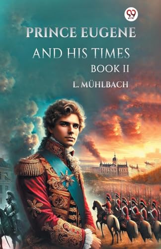Prince Eugene And His Times Book II Prince Eugene And His Times Book II von Double 9 Books